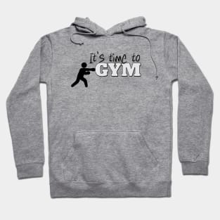 It’s time to hit the GYM, motivational workout message Hoodie